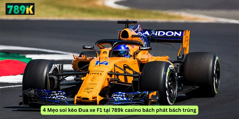 4 Mẹo soi kèo Đua xe F1 tại 789k casino bách phát bách trúng