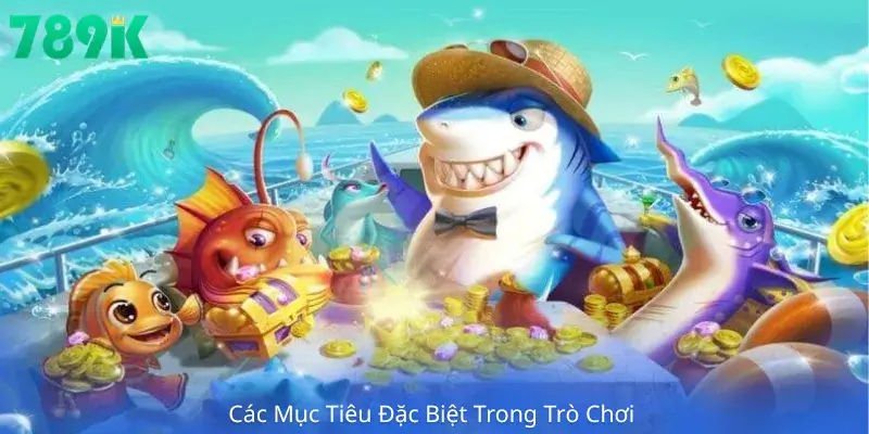 Các Mục Tiêu Đặc Biệt Trong Trò Chơi 
