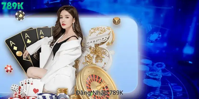 Đăng Nhập 789K - Thế Giới Game Đa Sắc Màu Trải Nghiệm Cực An Toàn