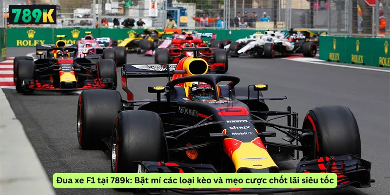 Đua xe F1 tại 789k: Bật mí các loại kèo và mẹo cược chốt lãi siêu tốc